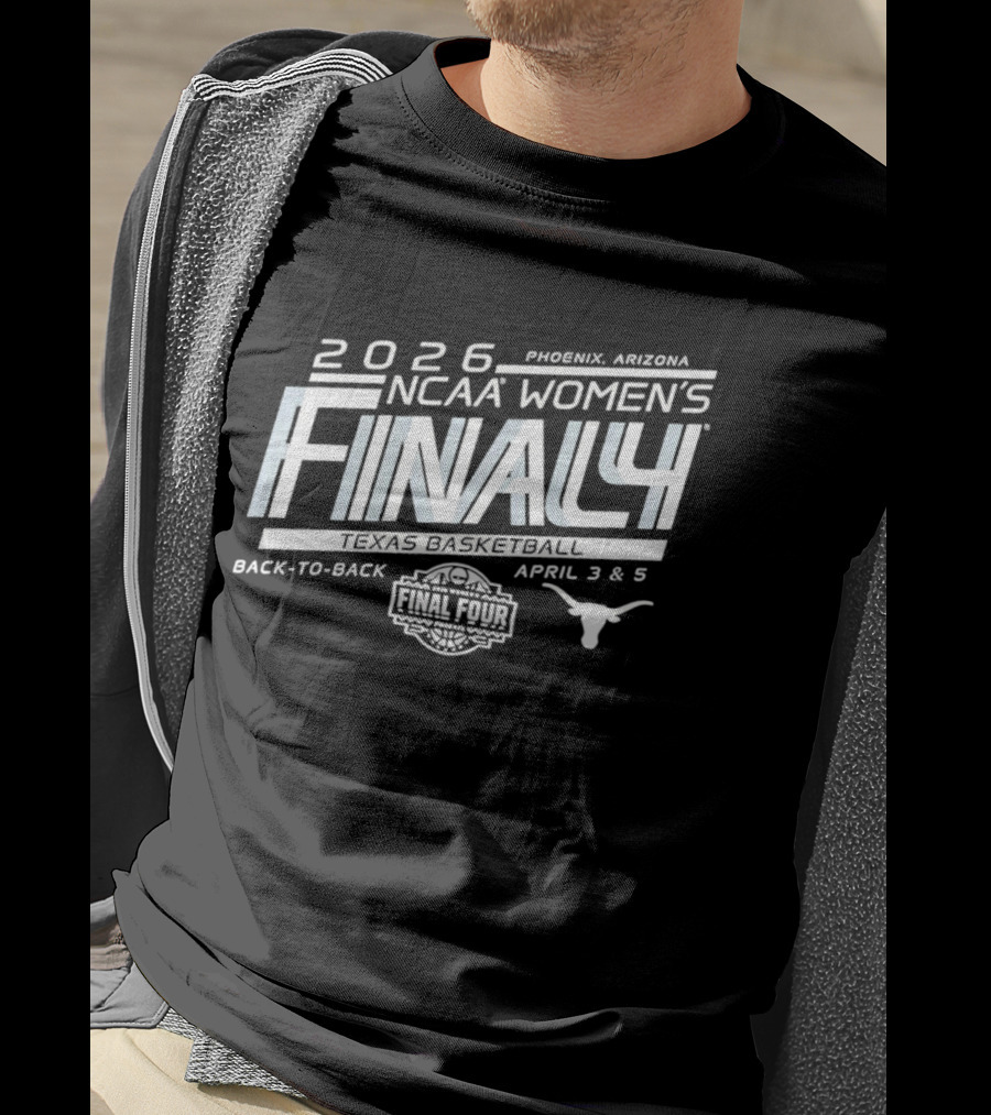 2026 NCAA Women's Basketball Final Four Texas Longhorns Back To Back Phoenix April 3 & 5 T-Shirt