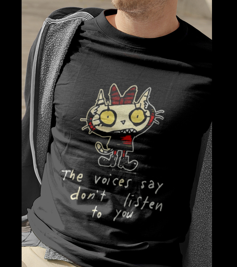 The Voices Say Don't Listen To You Funny Cat T-Shirt