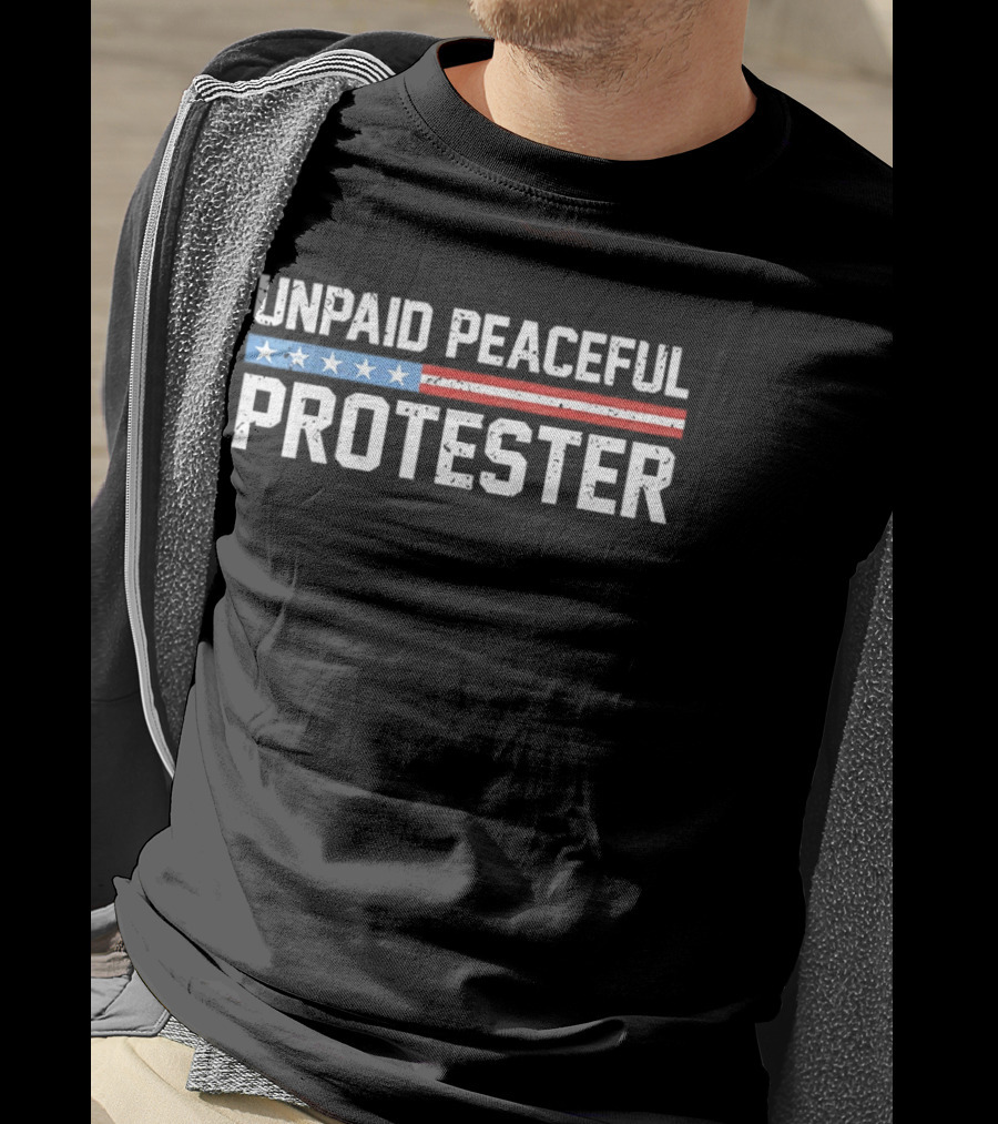Unpaid Peaceful Protester American Flag Stars And Stripes T-Shirt