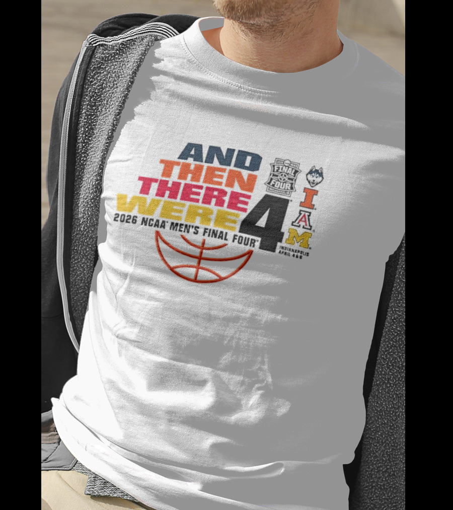 And Then There Were 4 2026 NCAA Men's Final Four Basketball Court Logos IAM T-Shirt