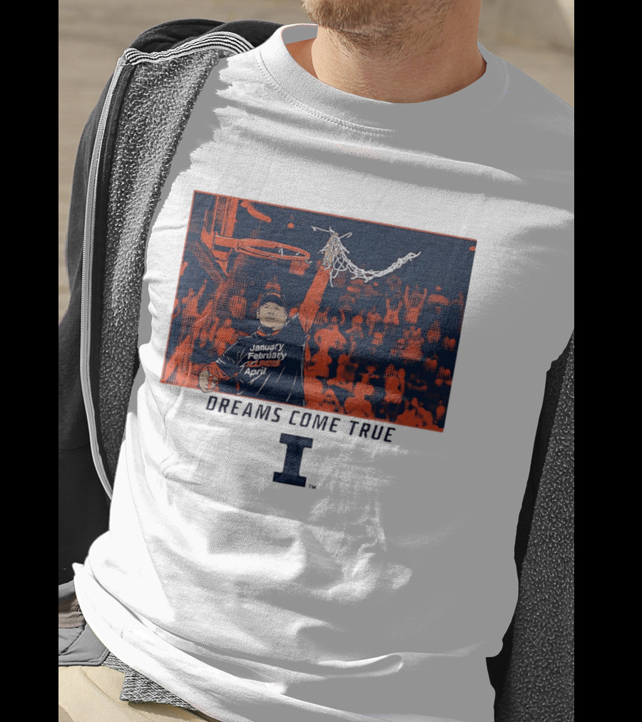 January February Illinois April Basketball Dreams Come True I T-Shirt