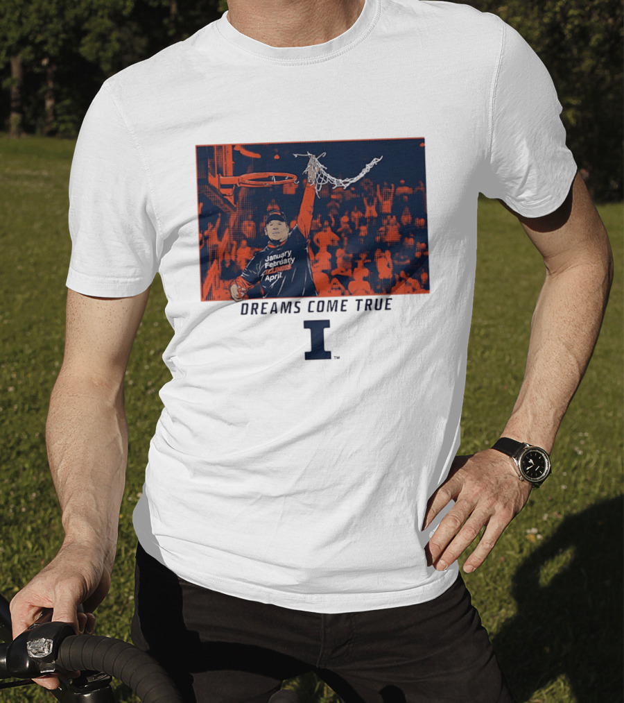 January February Illinois April Basketball Dreams Come True I T-Shirt
