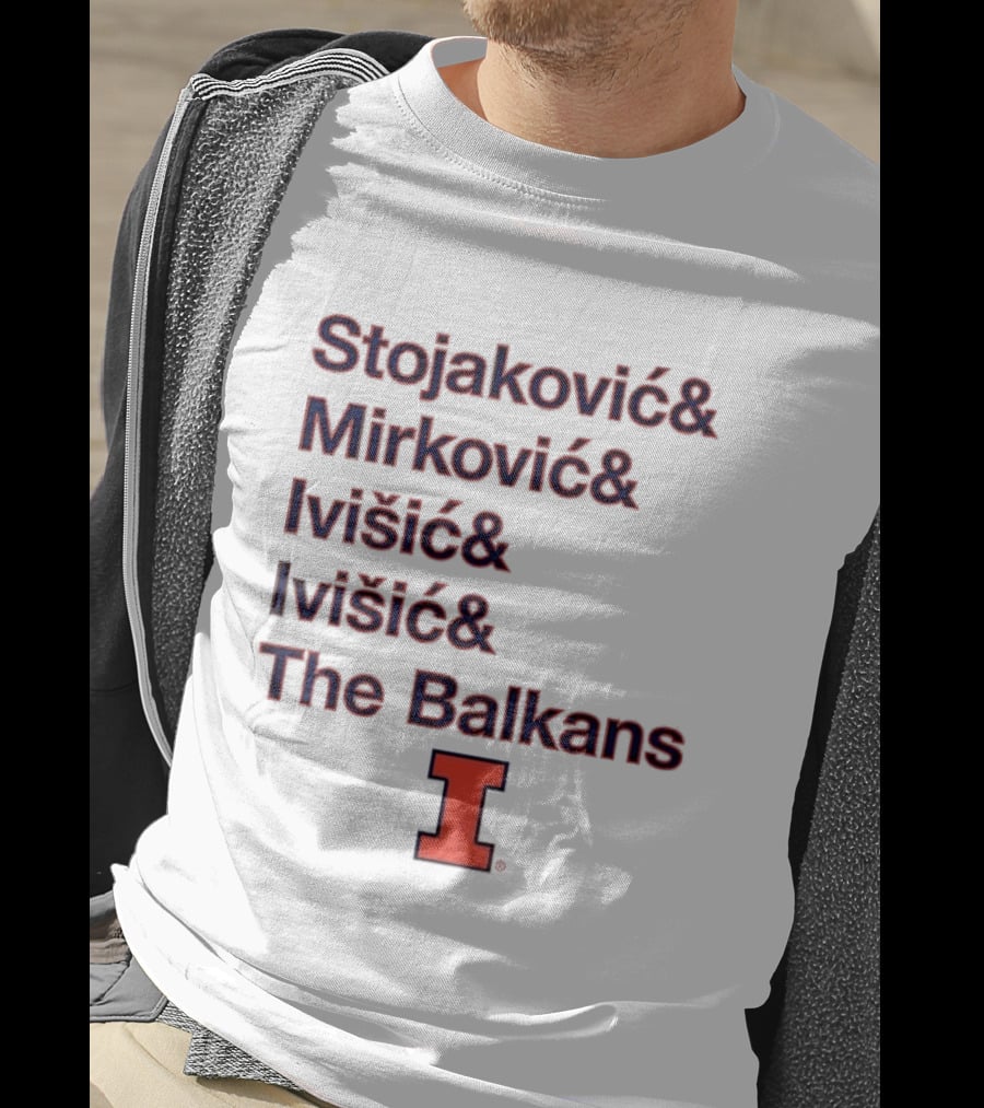 Stojaković Mirković Ivišić Ivišić The Balkans Illinois Fighting Illini T-Shirt
