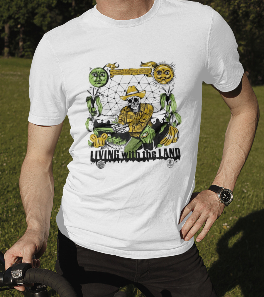 Living With The Land Welcome To A Voyage Of Discovery And Awareness Of The Richness T-Shirt