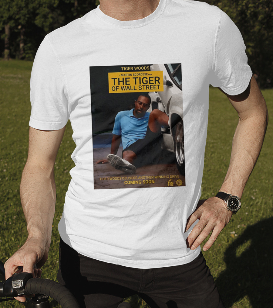 Tiger Woods A Martin Scorsese Film The Tiger Of Wall Street Tiger Woods Delivers Another Winning Drive Coming Soon T-Shirt