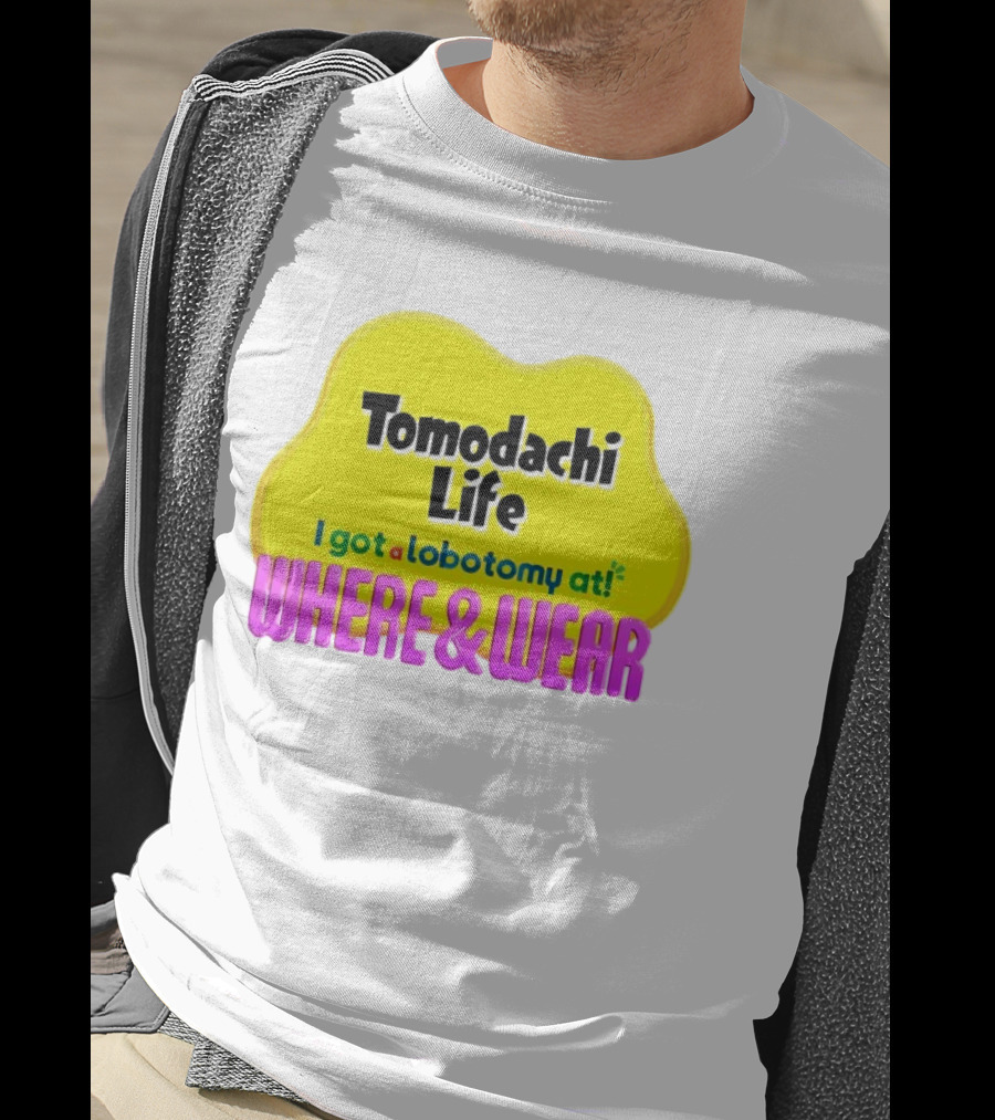 Tomodachi Life I Got A Lobotomy At Where And Wear T-Shirt