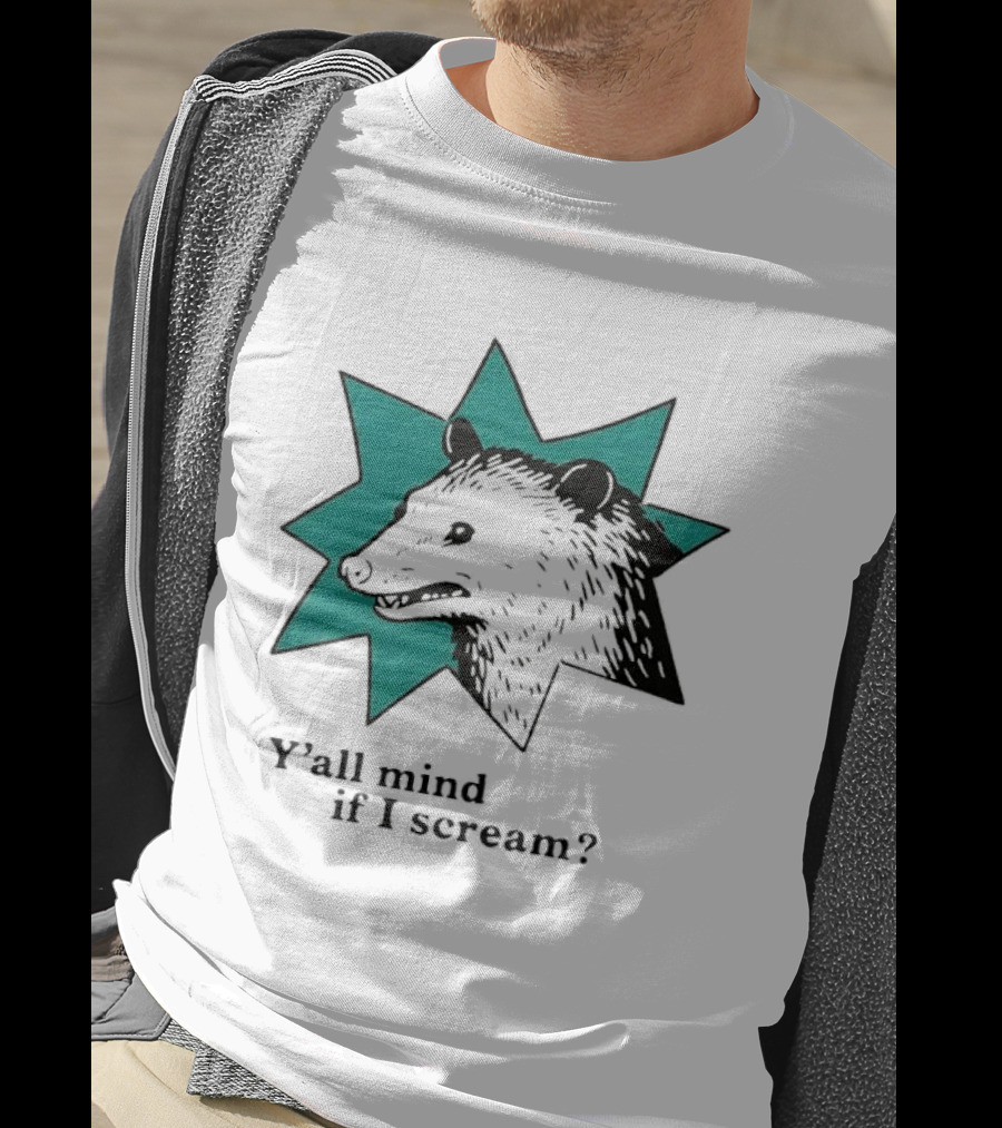 Y'all Mind If I Scream Anxiety Introvert Opossum T-Shirt