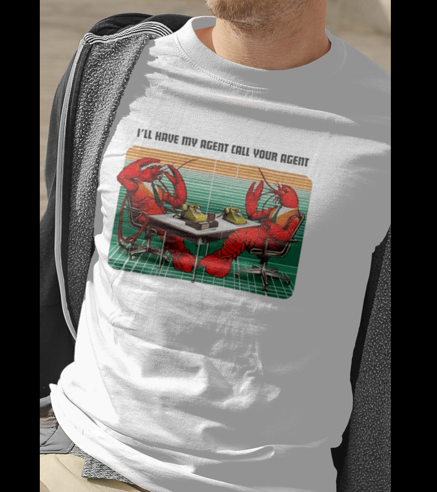 Best I'll Have My Agent Call Your Agent Lobsters On Phones T-Shirt