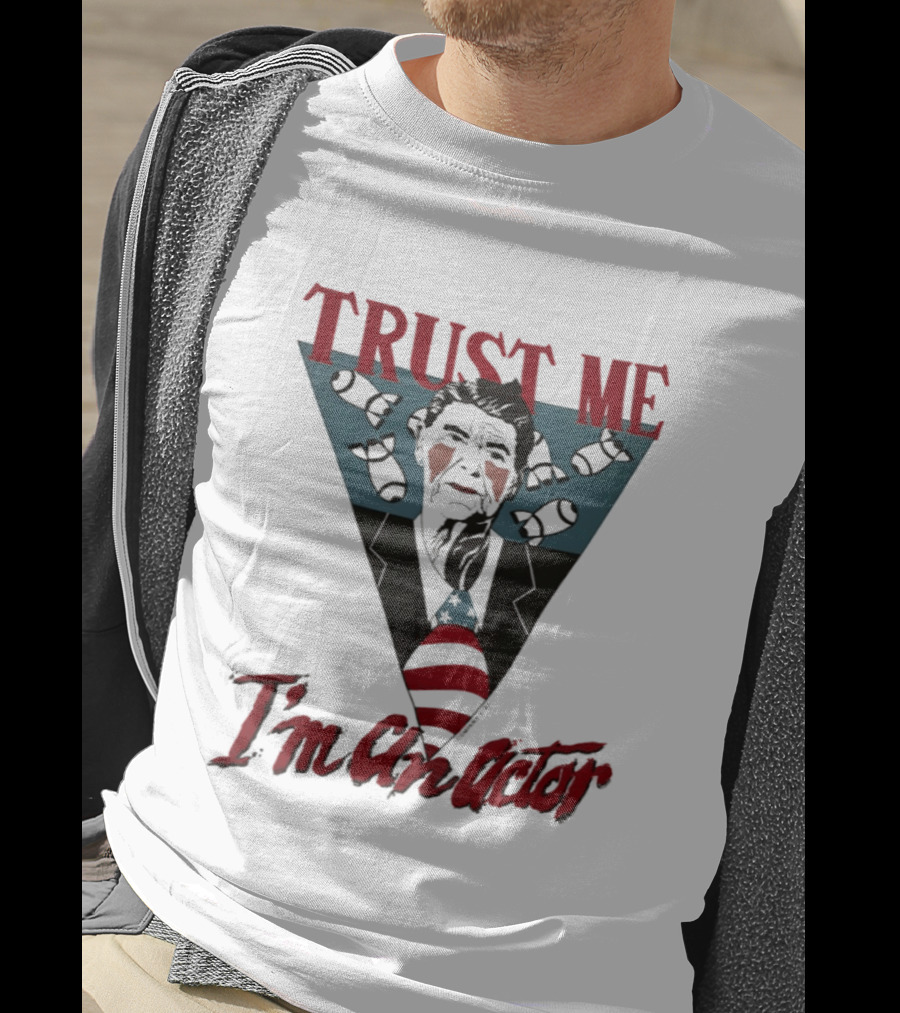 Ronald Reagan Trust Me I'm An Actor American Flag T-Shirt