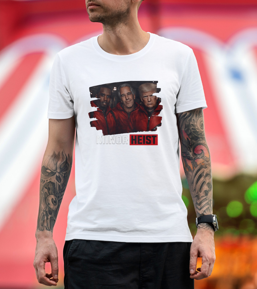Minor Heist Diddy Epstein Trump Political Satire T-Shirt