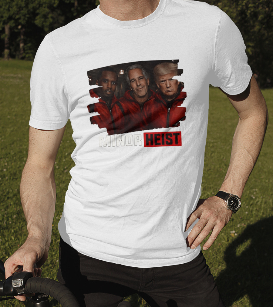 Minor Heist Diddy Epstein Trump Political Satire T-Shirt