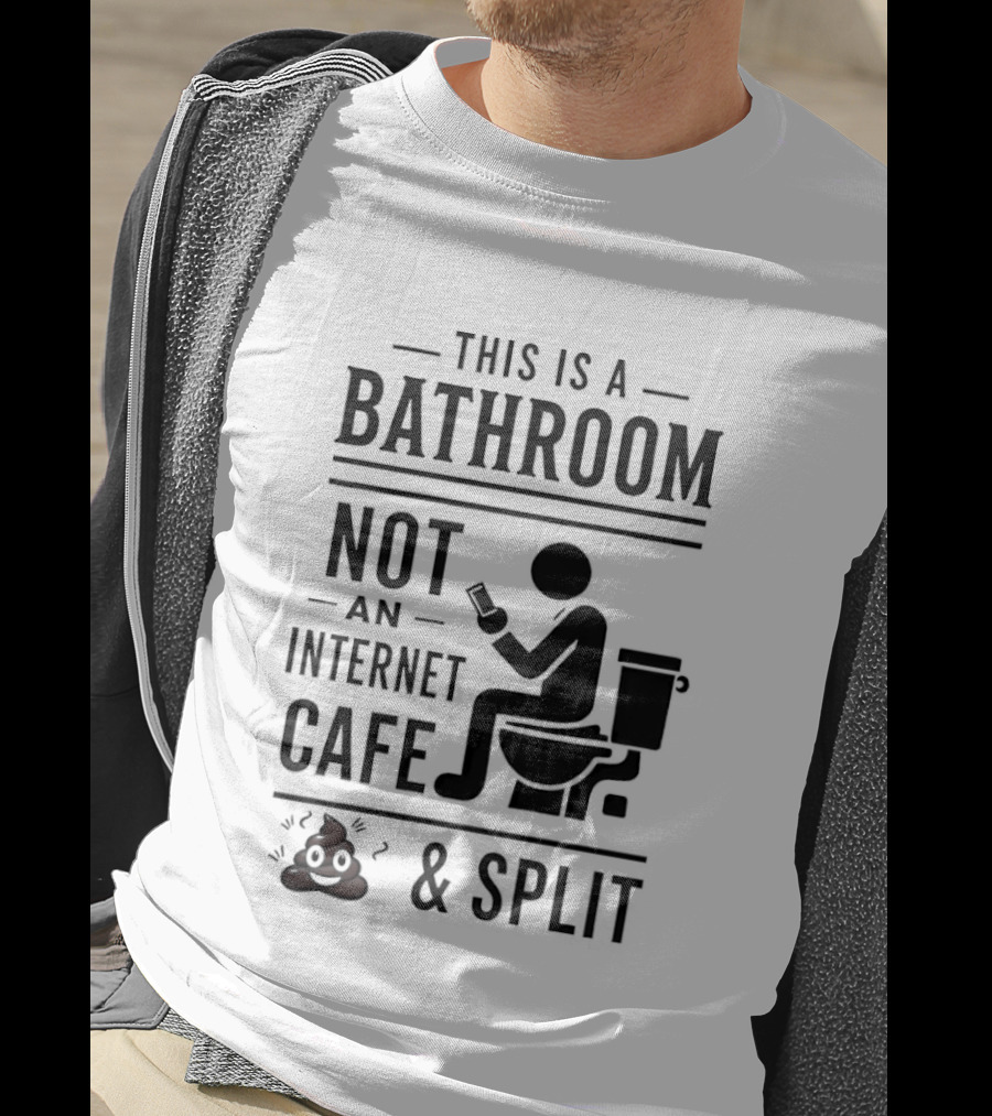 This Is A Bathroom Not An Internet Cafe & Split VIP 2 T-Shirt