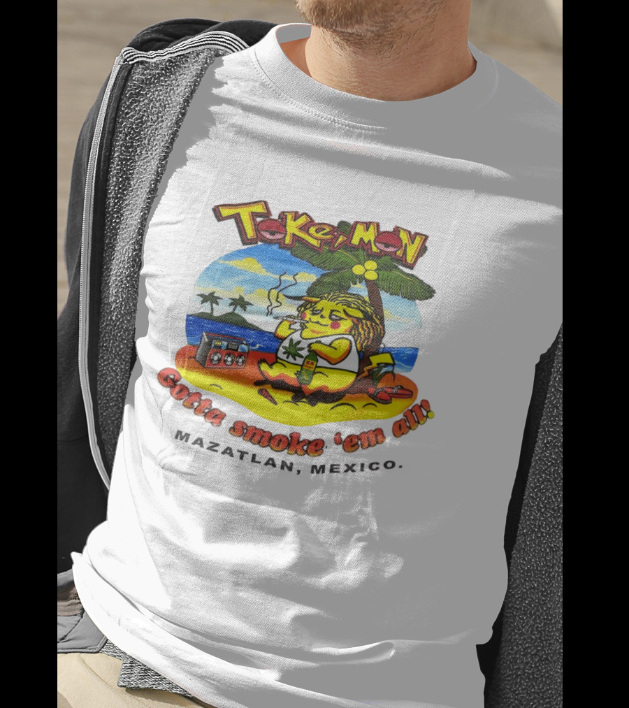 Tokemon Pikachu Gotta Smoke 'Em All Mazatlan Mexico Beach Vibes T-Shirt