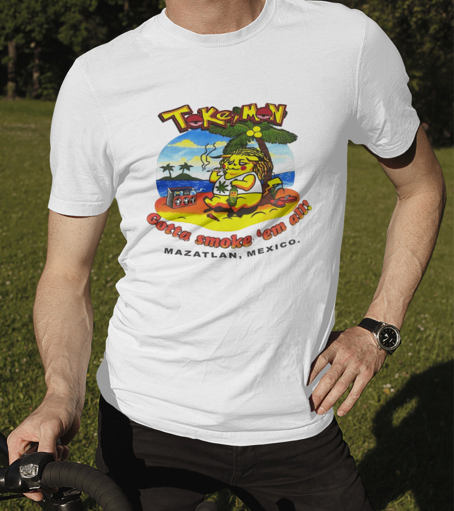 Tokemon Pikachu Gotta Smoke 'Em All Mazatlan Mexico Beach Vibes T-Shirt