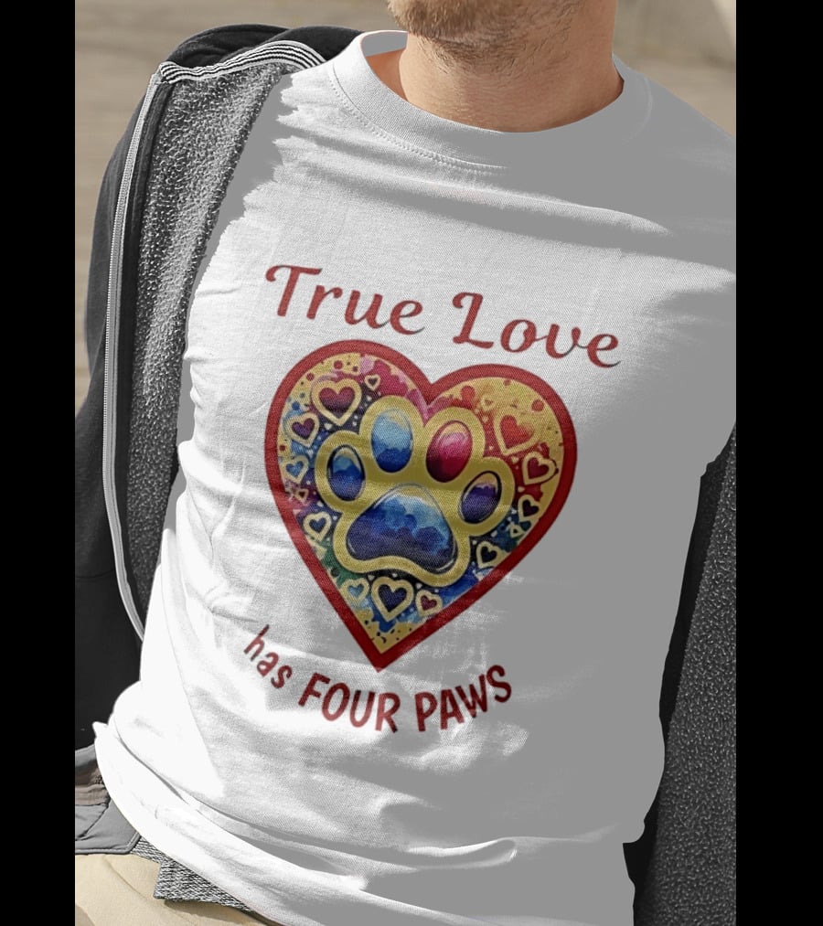 True Love Has Four Paws Heart With Colorful Paw Print And Hearts T-Shirt