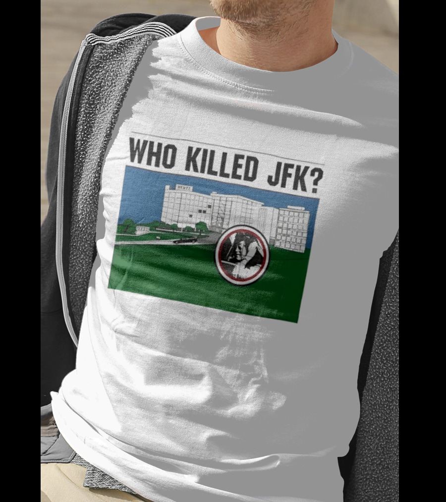 Who Killed JFK Mysterious Event Dealey Plaza T-Shirt