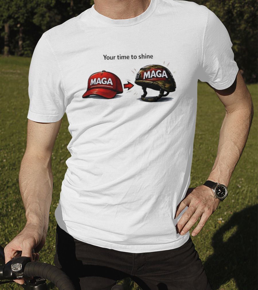 Your Time To Shine MAGA Red Cap To MAGA Military Helmet T-Shirt