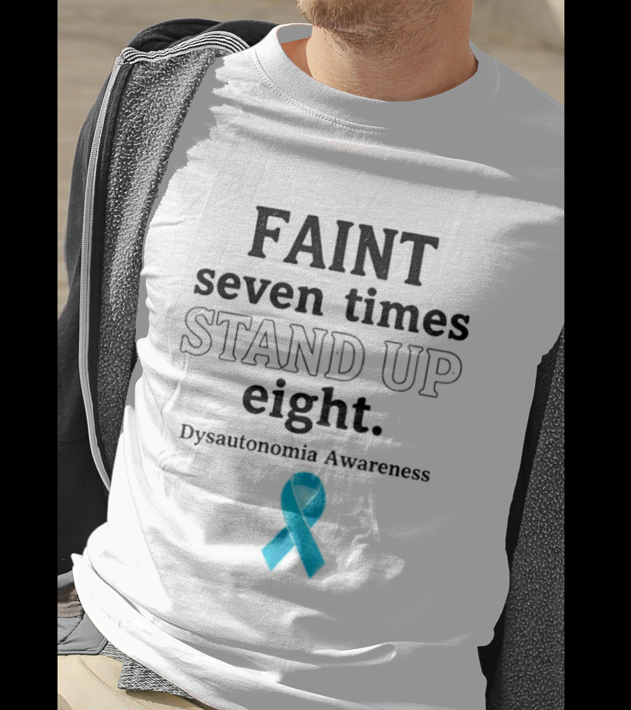Faint Seven Times Stand Up Eight Dysautonomia Awareness Blue Ribbon T-Shirt