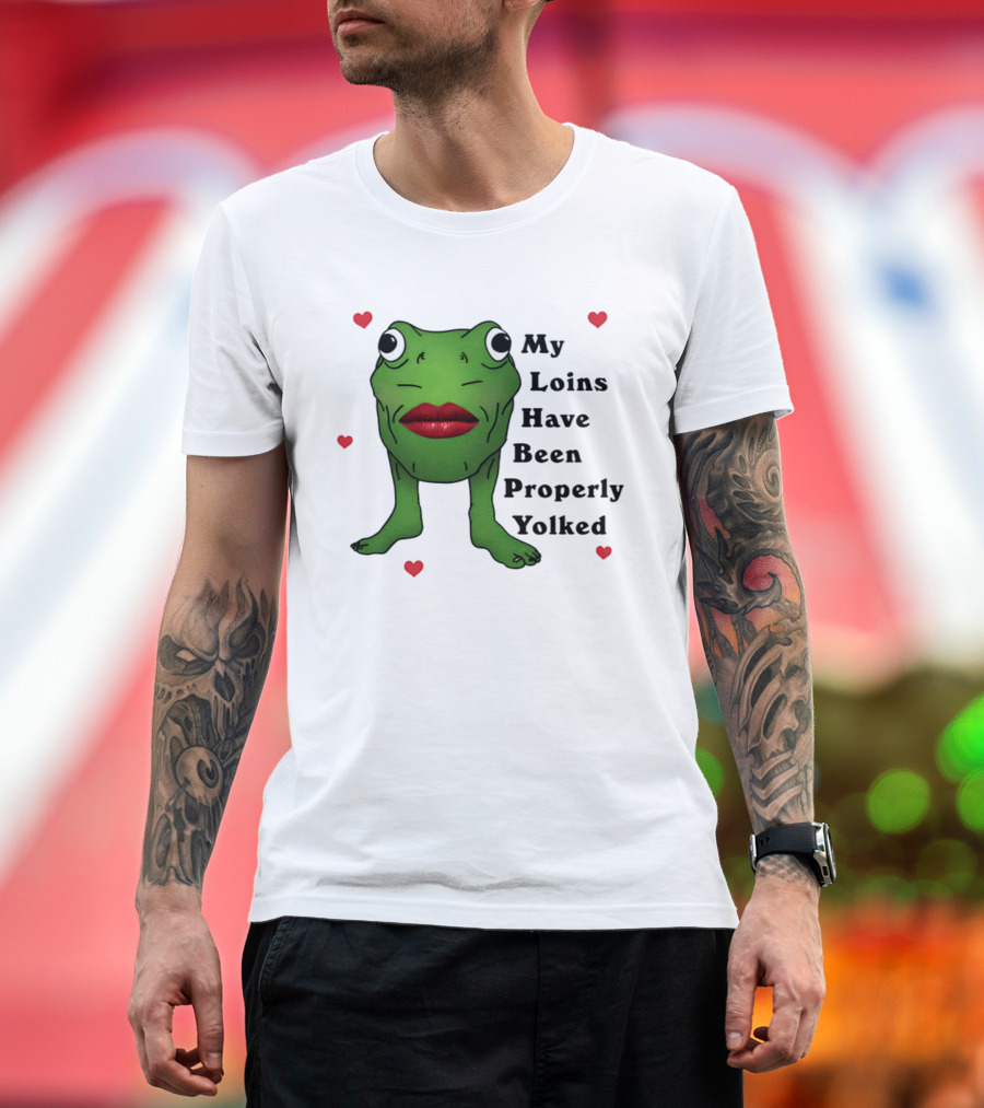 My Loins Have Been Properly Yolked Frog Meme With Lipstick And Hearts T-Shirt
