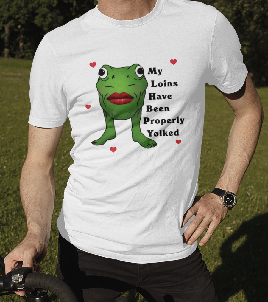 My Loins Have Been Properly Yolked Frog Meme With Lipstick And Hearts T-Shirt