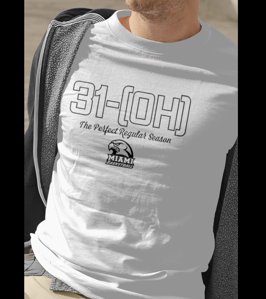 31 0H The Perfect Regular Season Miami Redhawks Basketball T-Shirt