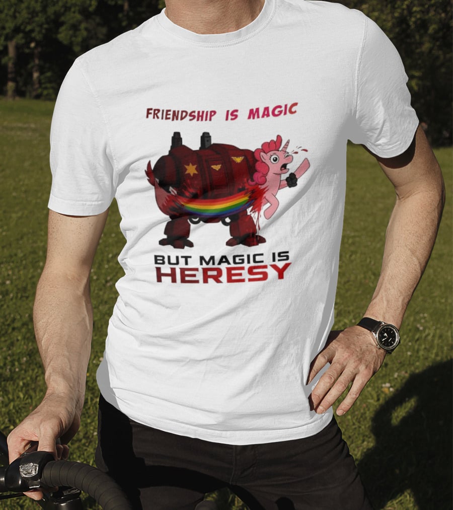 Friendship Is Magic But Magic Is Heresy Unicorn Rainbow T-Shirt