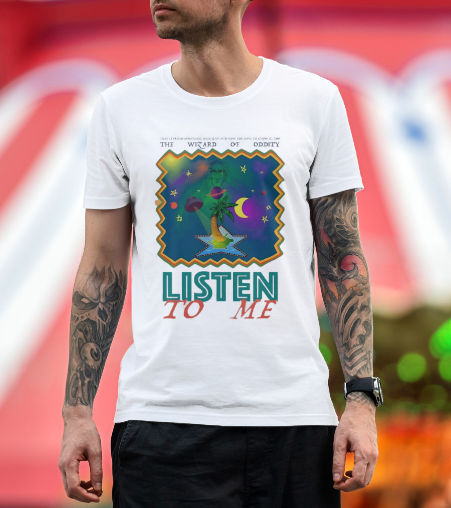 The Wizard Of Oddity Listen To Me Cosmic Tropical Dreamscape T-Shirt