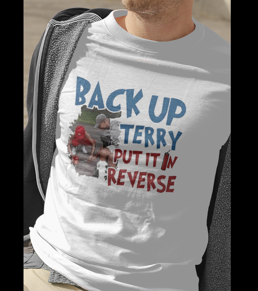 Back Up Terry Put It In Reverse Patriotic USA Red Blue T-Shirt