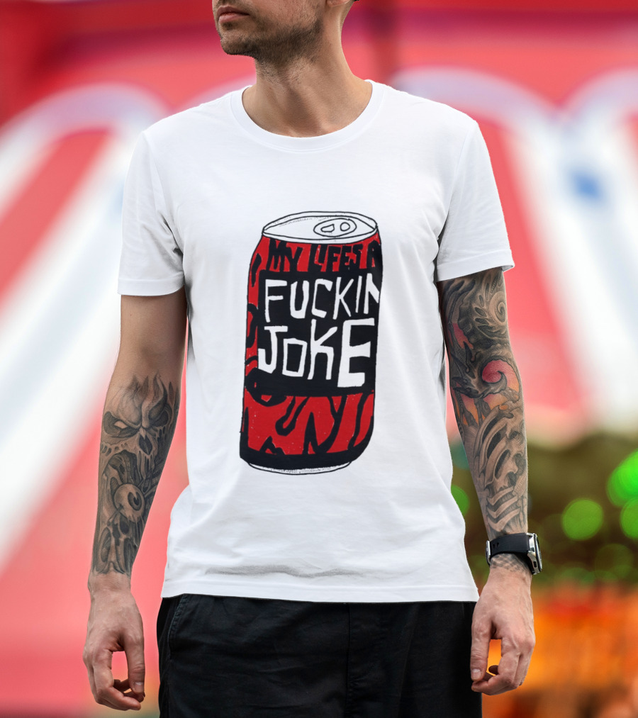 Cherry Coke My Life's A F***in Joke Can T-Shirt