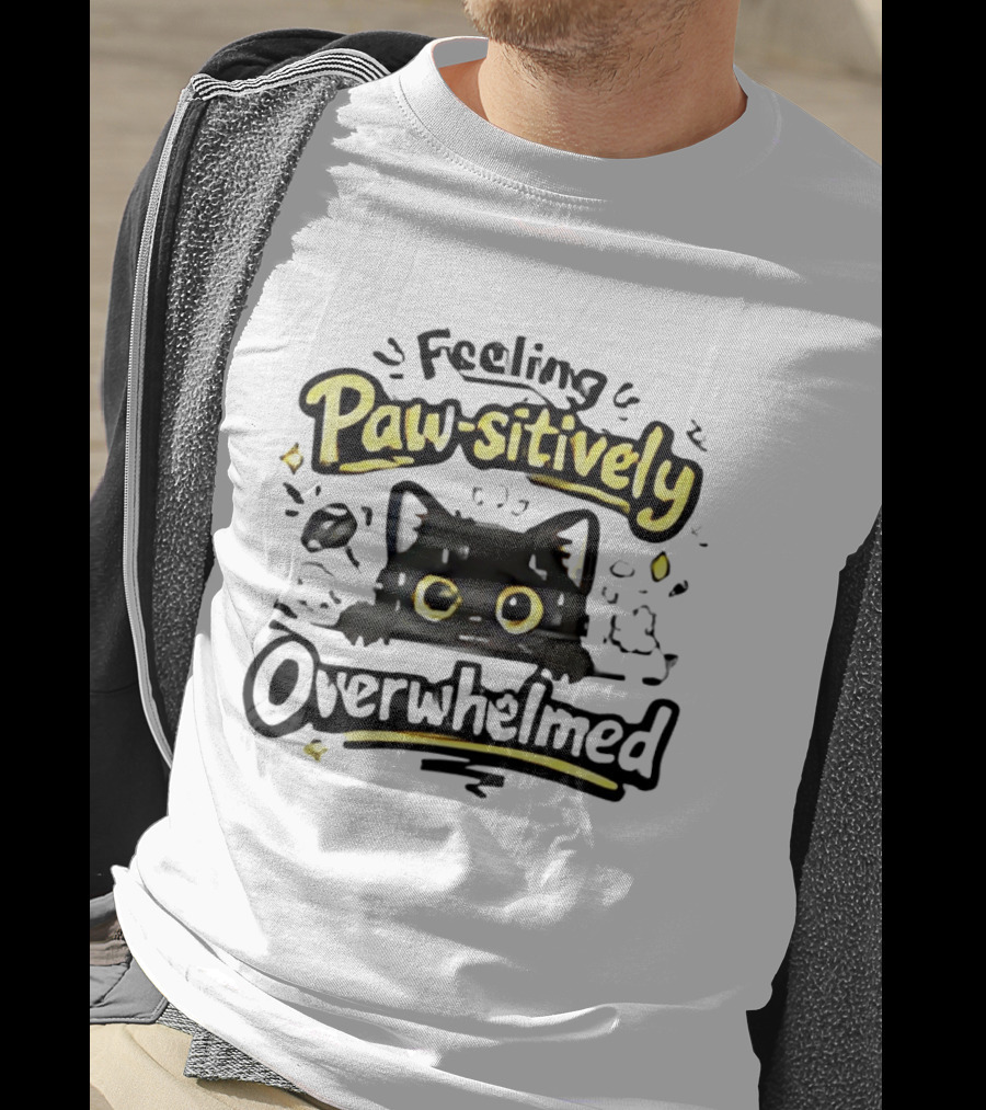 Feeling Paw Sitively Overwhelmed Kitten Black Cat T-Shirt