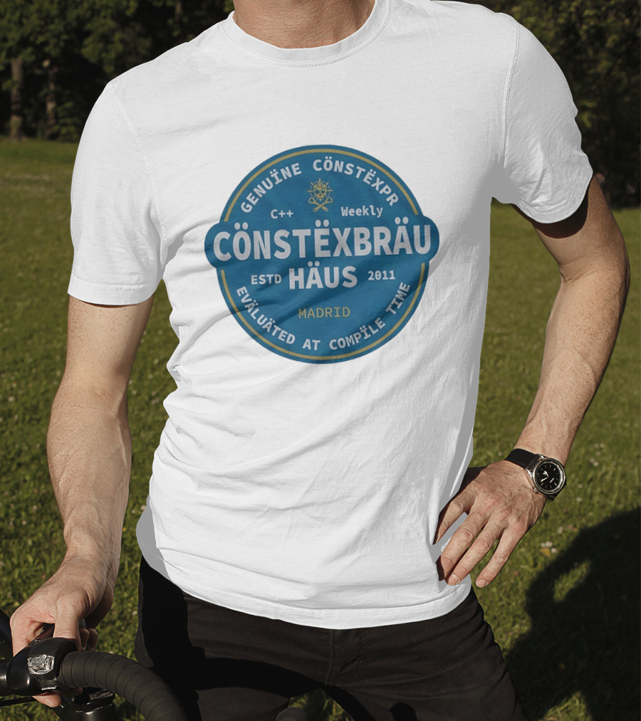 C++ Weekly Genuine Constexpr Constexbrau Haus Evaluated At Compile Time Madrid Estd 2011 T-Shirt