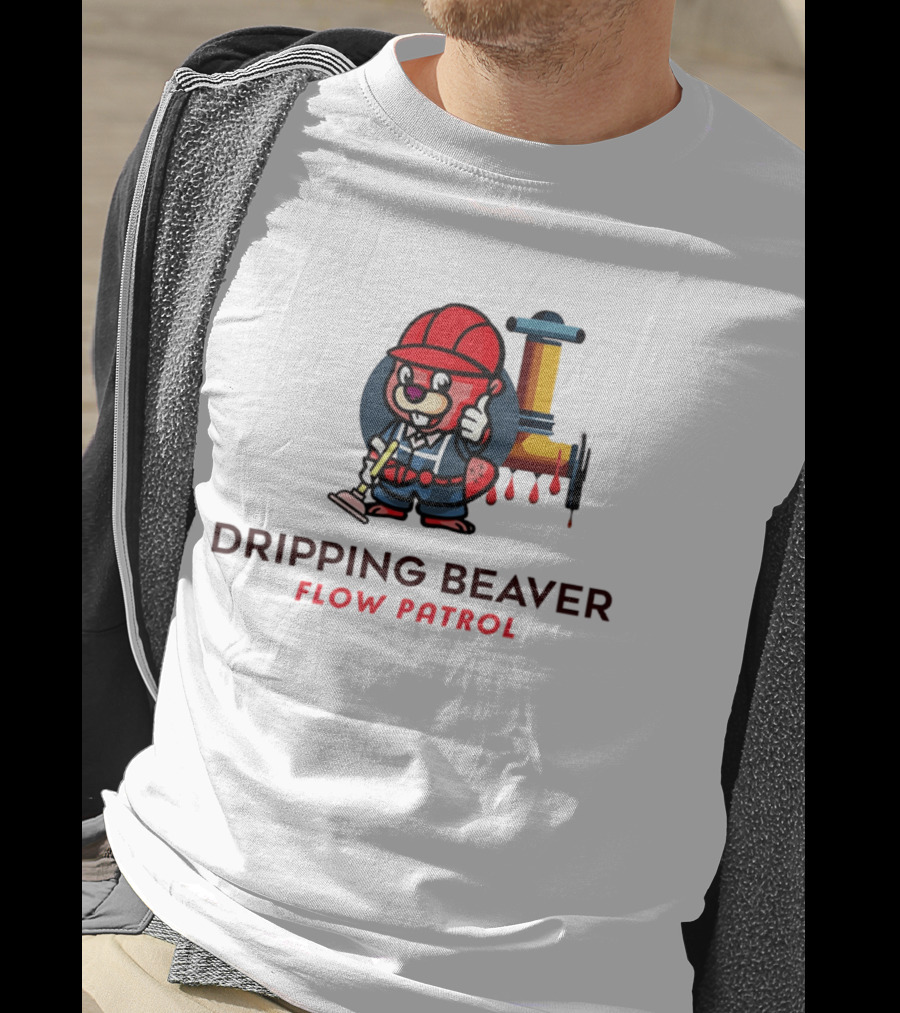 Dripping Beaver Flow Patrol Plumber Beaver With Pipe And Plunger T-Shirt