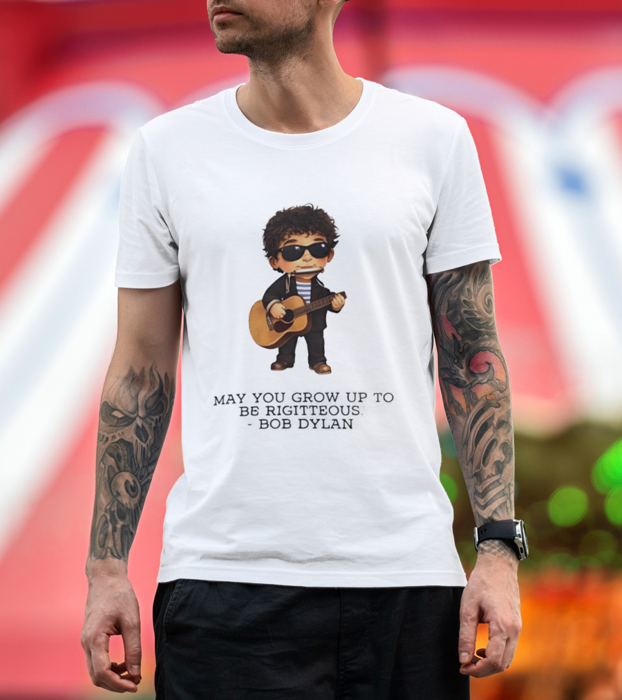 May You Grow Up To Be Righteous Bob Dylan Acoustic T-Shirt