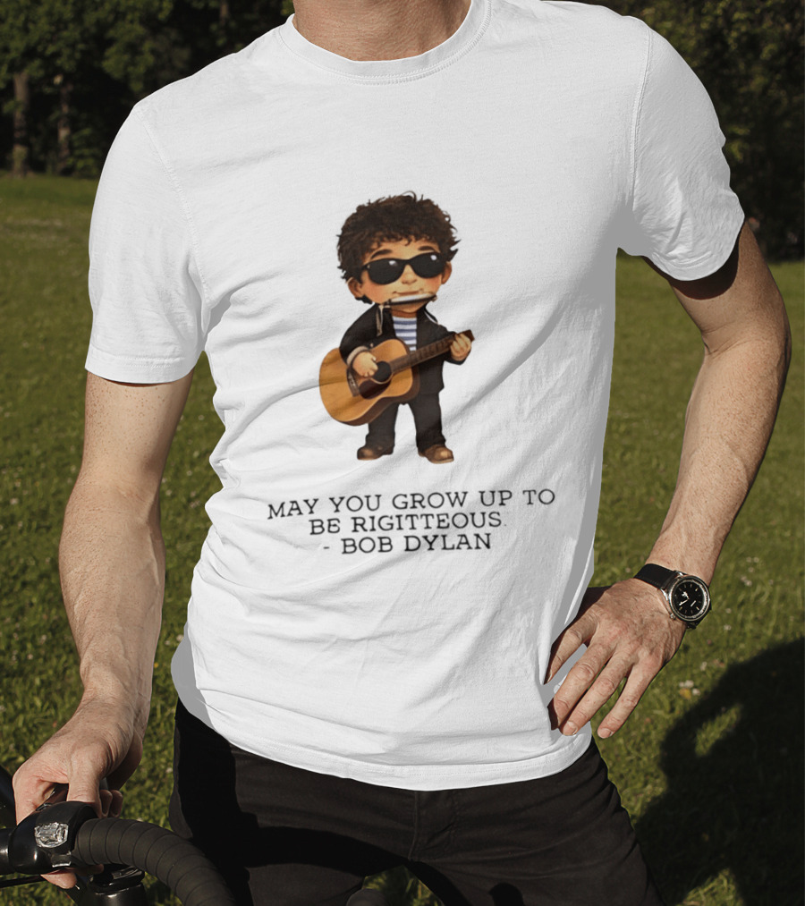 May You Grow Up To Be Righteous Bob Dylan Acoustic T-Shirt