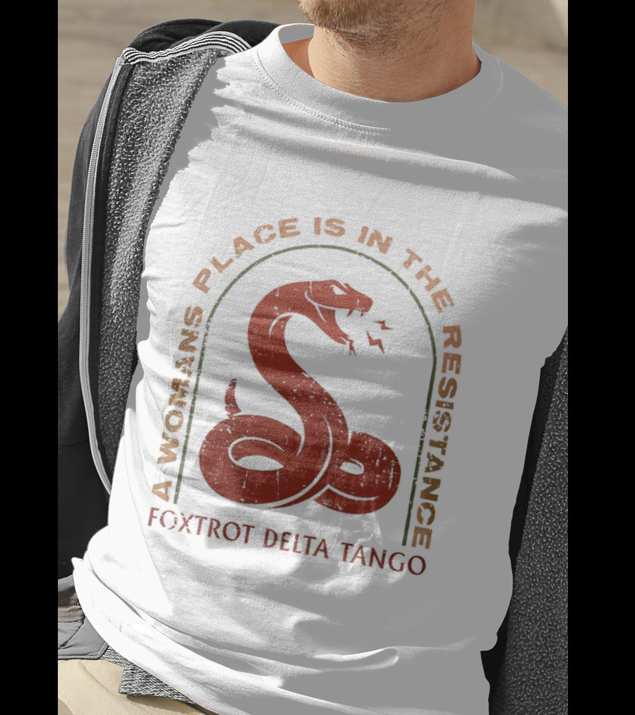 A Woman's Place Is In The Resistance Red Snake Foxtrot Delta Tango T-Shirt