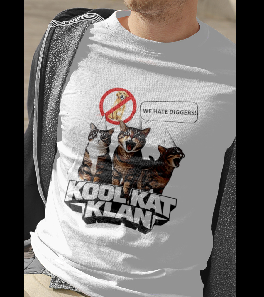 Kool Kat Klan Cats We Hate Diggers Dog Sarcastic T-Shirt