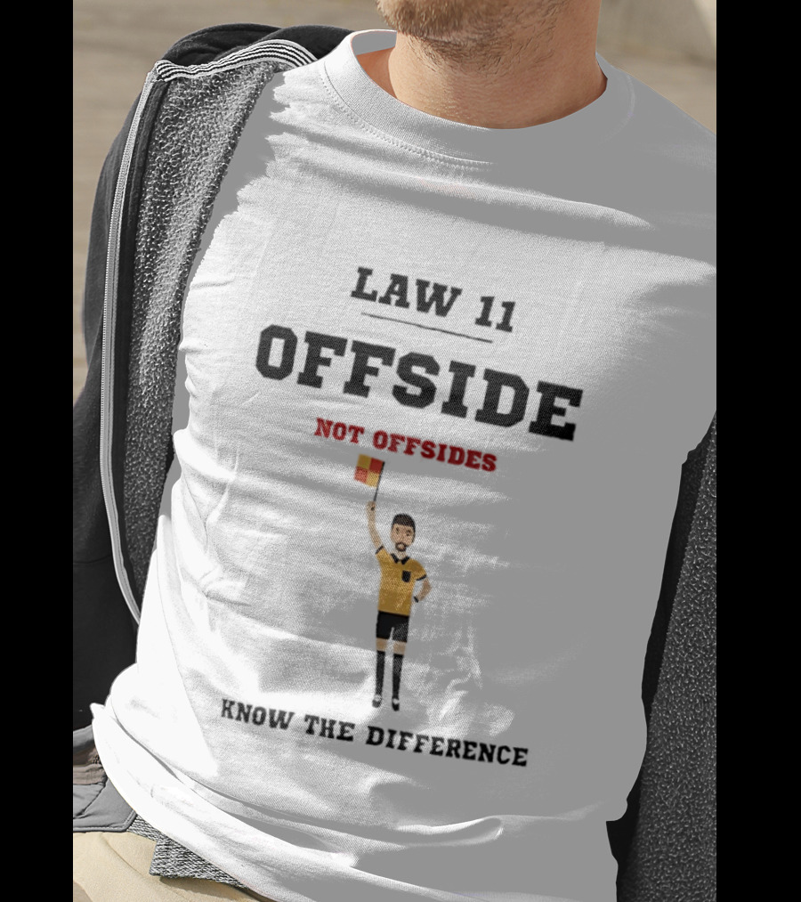 Law 11 Offside Not Offsides Know The Difference T-Shirt
