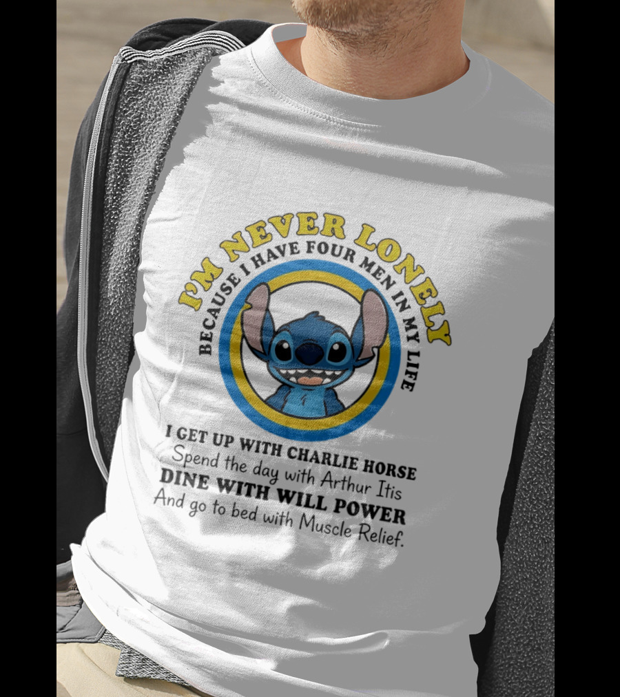 I'm Never Lonely Because I Have Four Men In My Life Stitch Charlie Horse Arthur Itis Will Power Muscle Relief T-Shirt