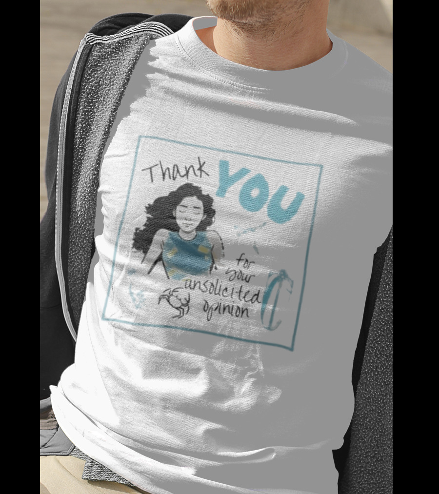 Thank You For Your Unsolicited Opinion With Calm Woman And Blue Highlights T-Shirt