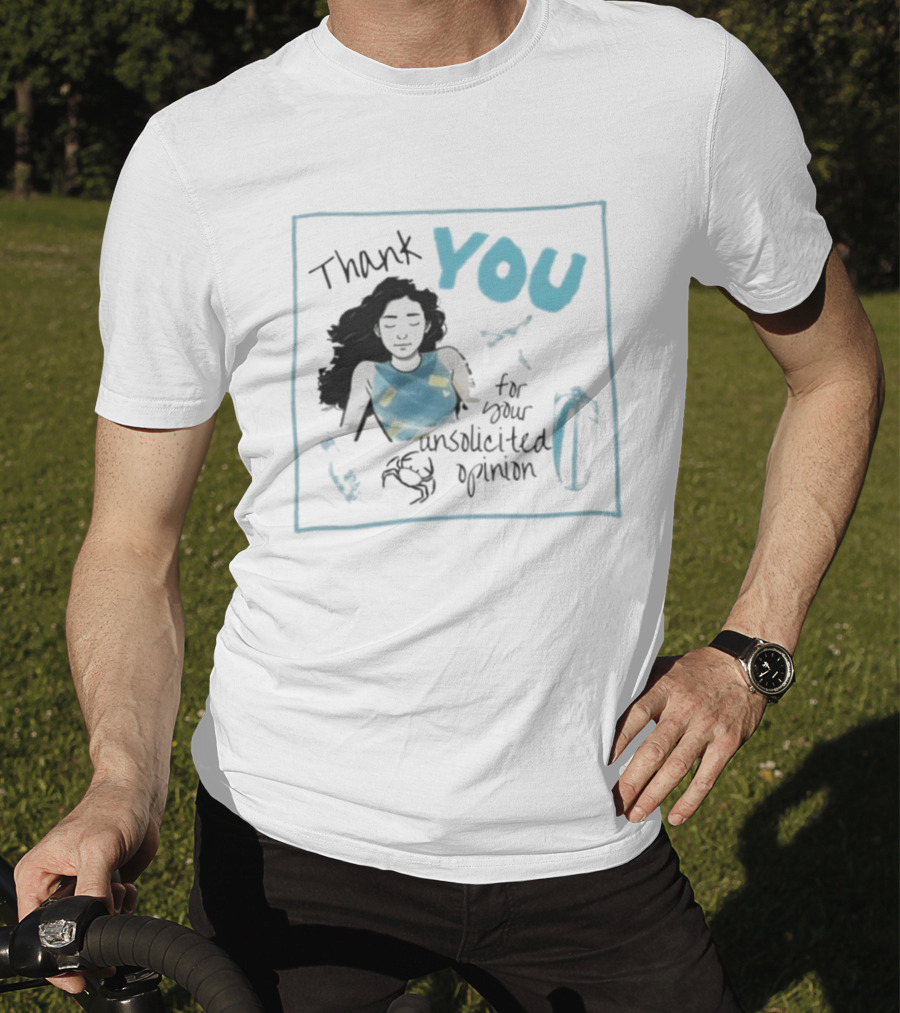 Thank You For Your Unsolicited Opinion With Calm Woman And Blue Highlights T-Shirt