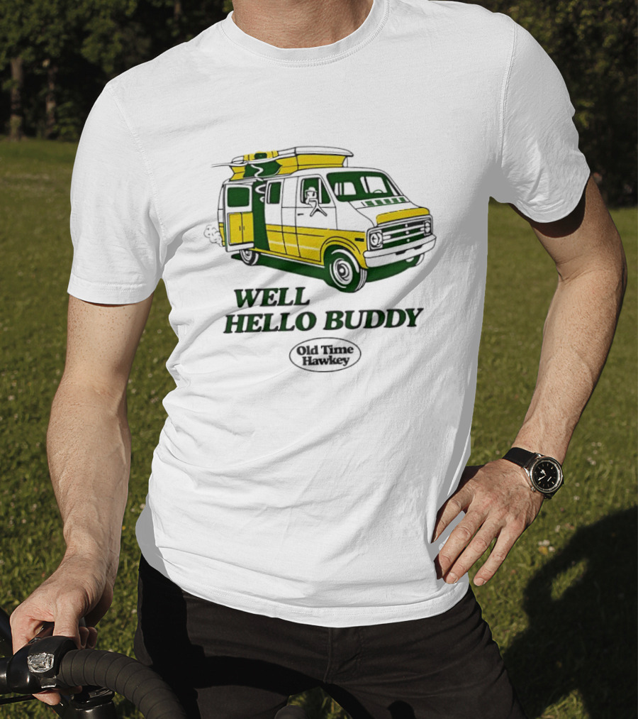 Old Time Hawkey Well Hello Buddy Vintage Van T-Shirt