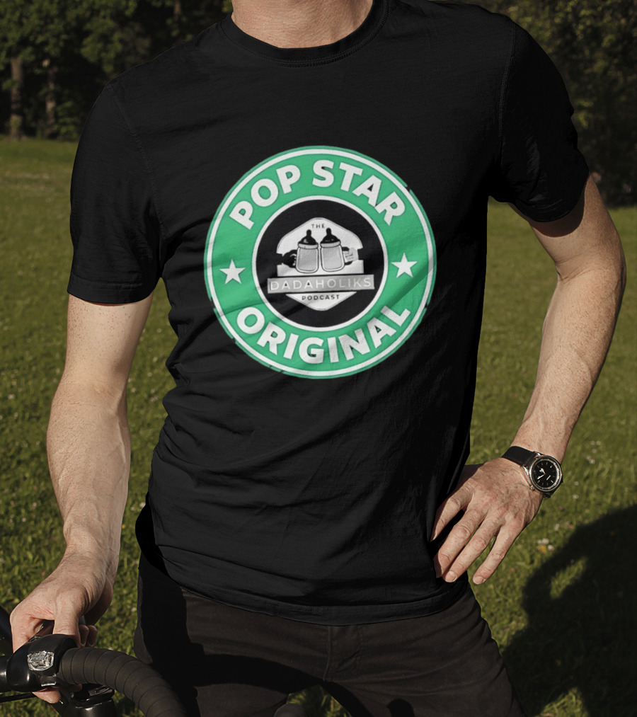 Dadaholiks Podcast Pop Star Original T-Shirt