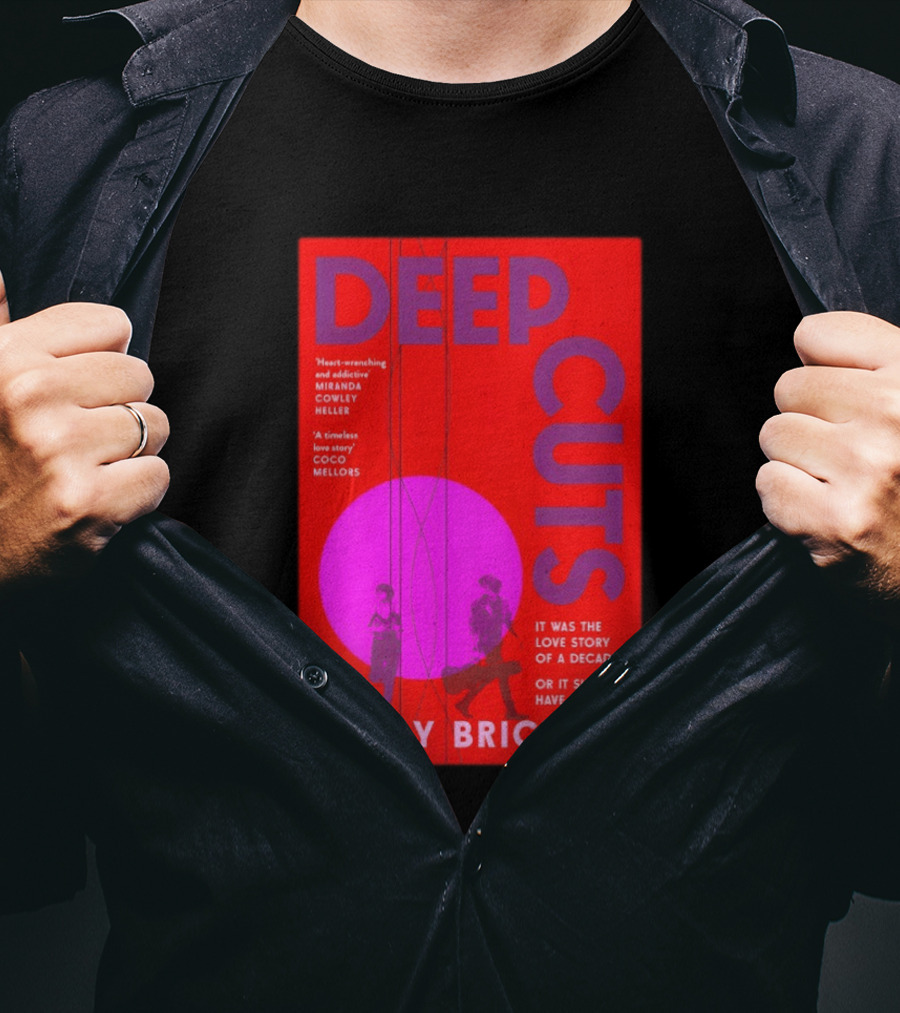 Deep Cuts Holly Brickle Love Story Of A Decade Or It Should Have Been T-Shirt