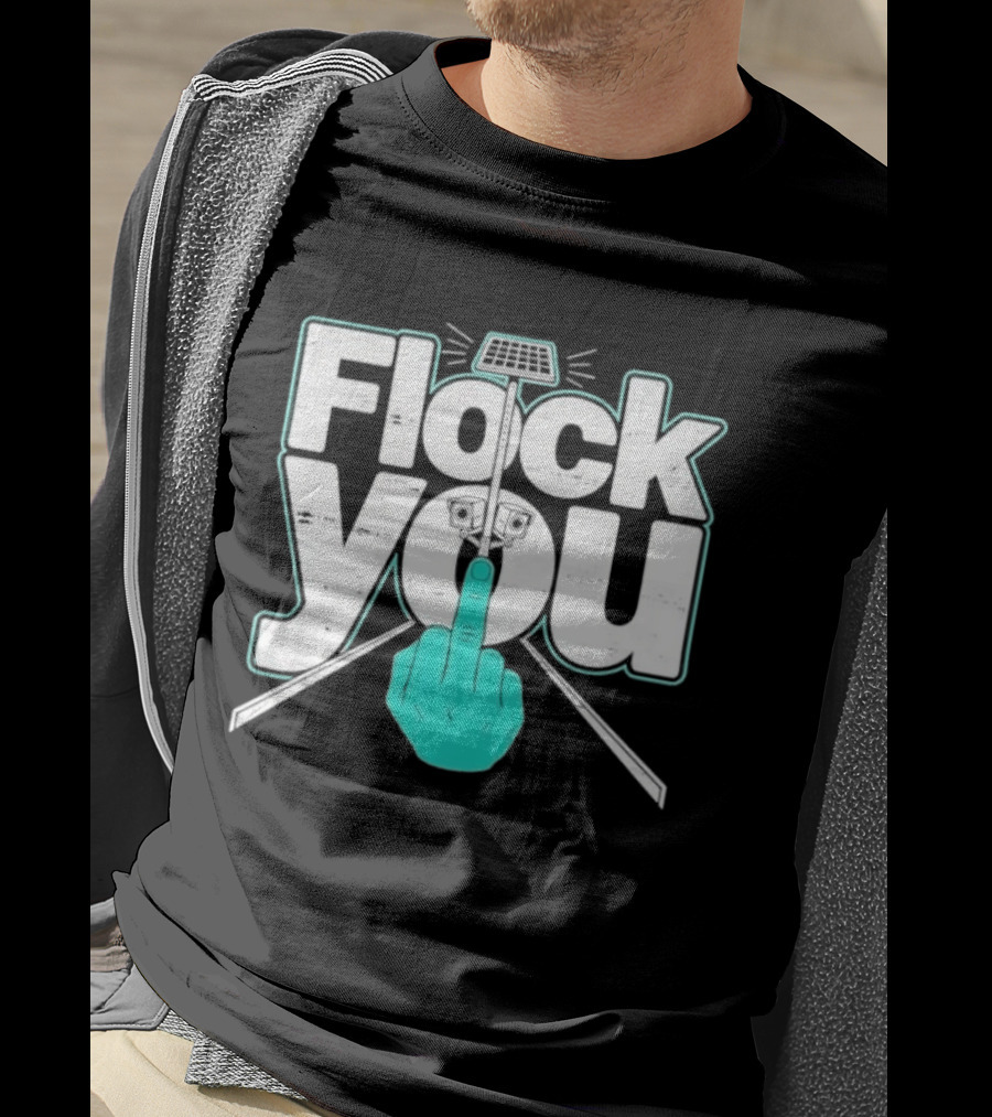 Flock You Solar Power Surveillance Camera Middle Finger T-Shirt