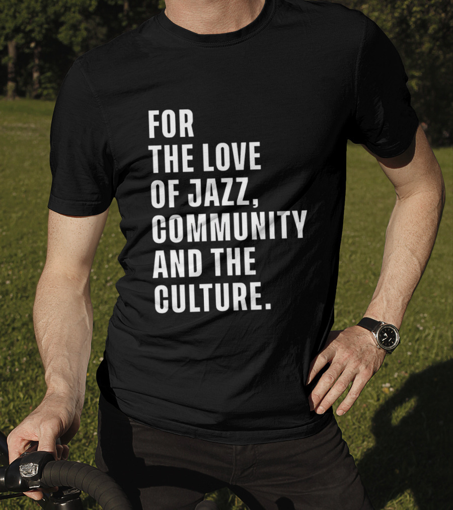 For The Love Of Jazz Community And The Culture T-Shirt