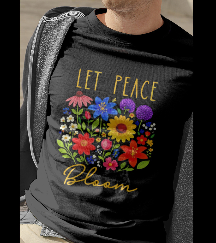 Let Peace Bloom Colorful Flower Bouquet T-Shirt