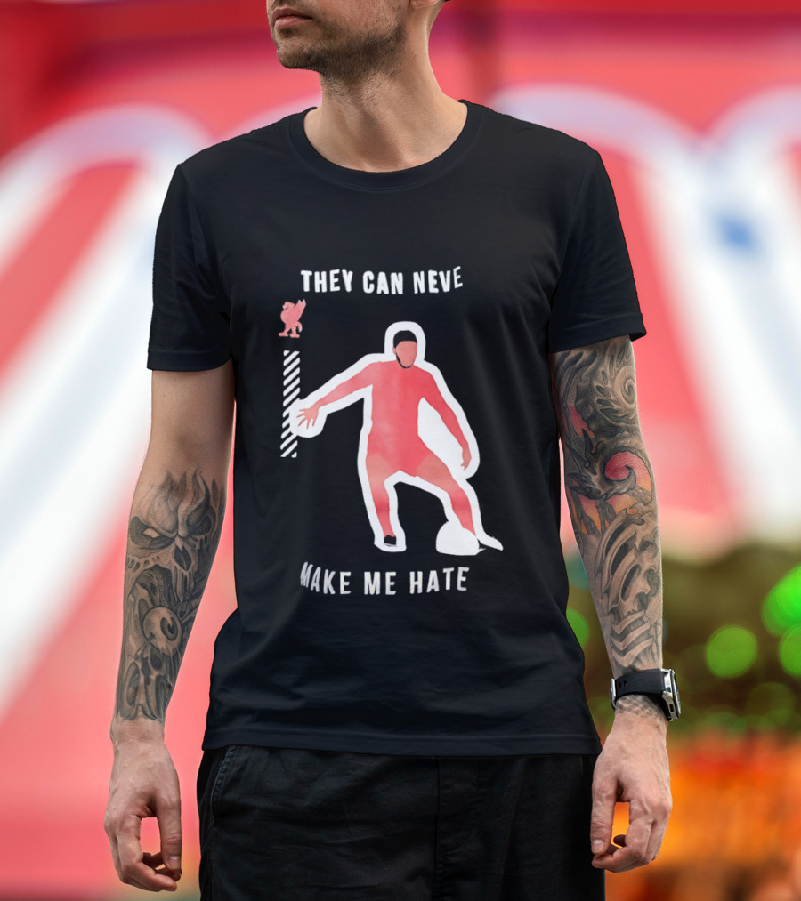 Liverpool FC Player They Can Never Make Me Hate You T-Shirt
