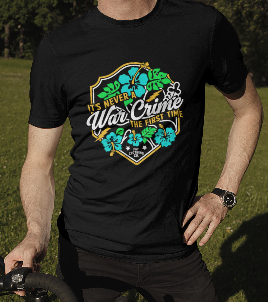 It's Never A War Crime The First Time Hawaiian Hibiscus Floral T-Shirt
