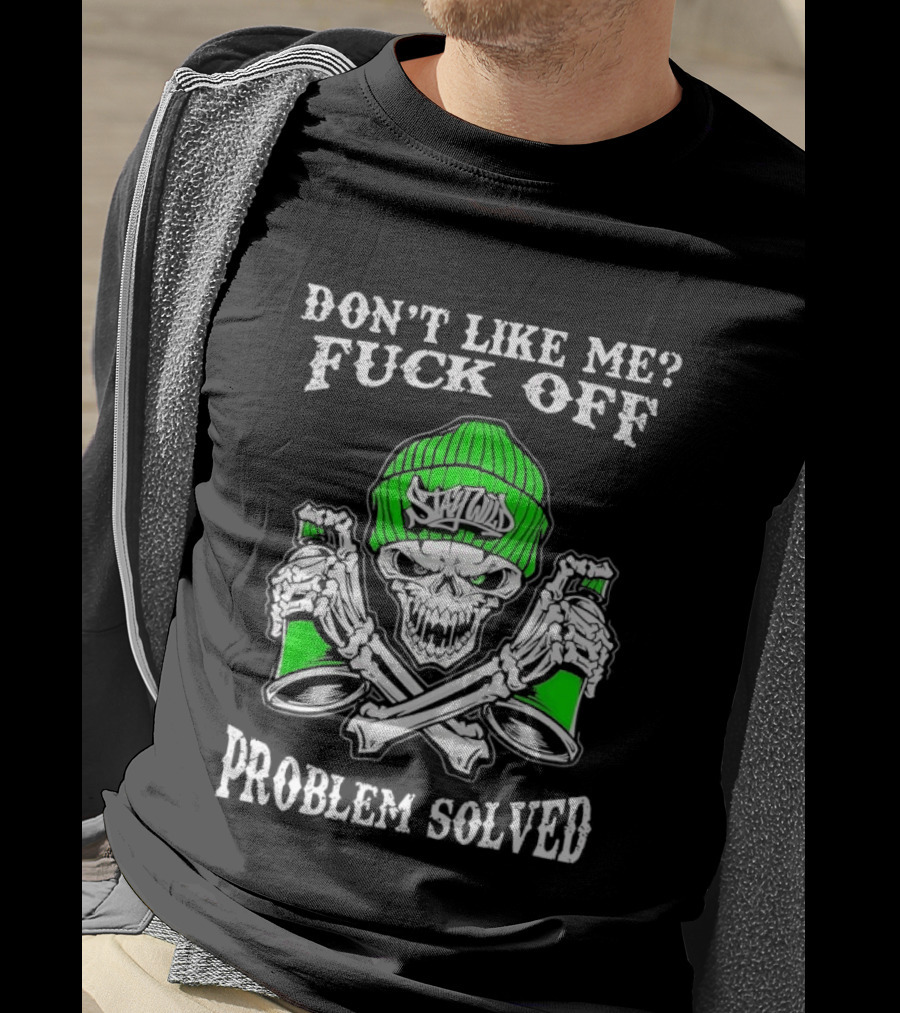 Don't Like Me Fuck Off Problem Solved Skeleton Graffiti Skulls Beanie Spray Cans T-Shirt