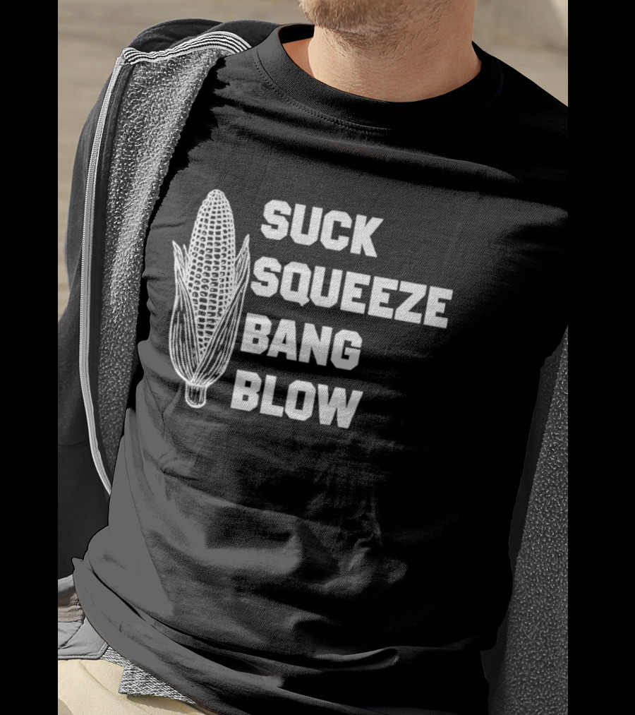 Suck Squeeze Bang Blow Corn Retro Engine Humor T-Shirt